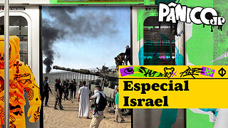 ESPECIAL ISRAEL - PÂNICO - 11/10/2023