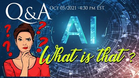 Q&A - "AI" what is that? - Oct 5/2021