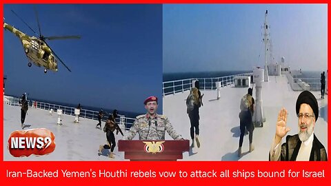 Iran-Backed Yemen's Houthi rebels vow to attack all ships bound for Israel__NEWS9