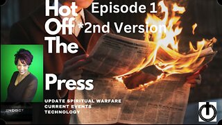 Episode 1 2nd Version BitChute Hot 🔥 Off the Press Update: Spiritual Warfare Current Events Technology