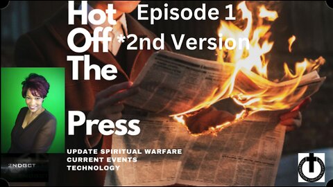 Episode 1 2nd Version BitChute Hot 🔥 Off the Press Update: Spiritual Warfare Current Events Technology