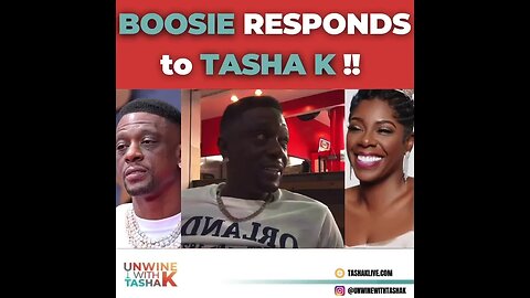 Boosie RESPONDS to Tasha K!