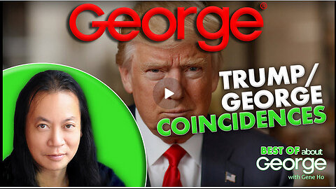 Trump/George Coincidences | Best of About GEORGE with Gene Ho Ep. 338