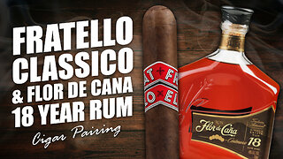 Fratello Classico & Flor de Cana 18 Year Rum | Cigar Pairing