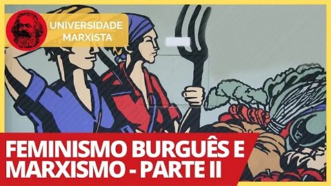 Palestra-debate: o feminismo burguês e o marxismo - Parte 2 - Universidade Marxista nº 345