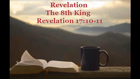 116 The 8th King (Revelation 17:10-11)