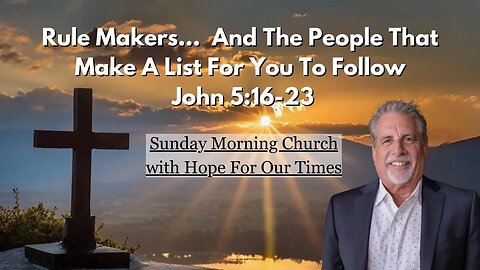 Rule Makers... And The People That Make A List For You To Follow | John 5:16-23