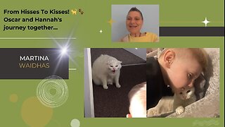 From Hisses To Kisses! 🐈 🐾 Oscar And Hannah's Journey Together