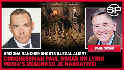 Arizona Rancher Shoots Illegal Alien? Congressman Paul Gosar On LYING MEDIA’s DEBUNKED J6 Narrative!