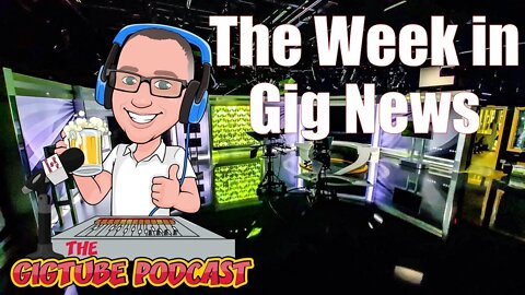 This Week's Gig News 7/4/21 | The GigTube Podcast