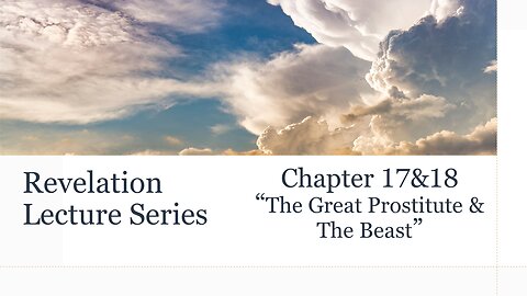Revelation Series #19: Chapter 17&18 "The Great Prostitute & The Beast"
