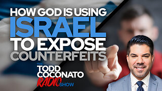 🙏 How God Is Using Israel To Expose Counterfeits • Todd Coconato 🎤 Radio Show 🙏 #standwithisrael