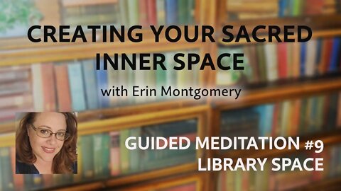 Creating Your Sacred Inner Space: Guided Meditation #9 – LIBRARY SPACE