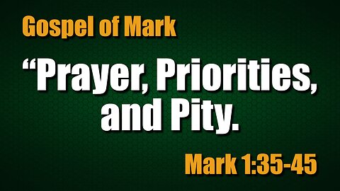 Prayer. Priorities. and Pity
