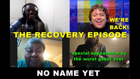 The Recovery Episode - S2 EP10 No Name Yet Podcast