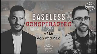 Baseless Conspiracies Ep 91 - 10:30 PM ET -