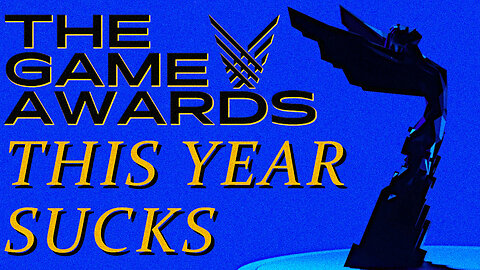 The Game Awards Sucks...