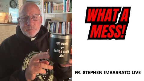 WHAT A MESS!! - Fr. Stephen Imbarrato Live - Thu, May 25th, 2023