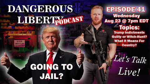 Dangerous Liberty Ep41 - Trump Indictments