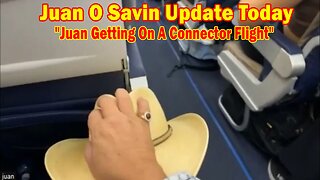 Juan O Savin Update Today 8/26/23: "Juan Getting On A Connector Flight"