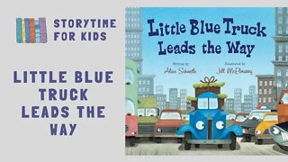@Storytime for Kids | Little Blue Truck Leads the Way by Alice Schertle | Jill McElmwory