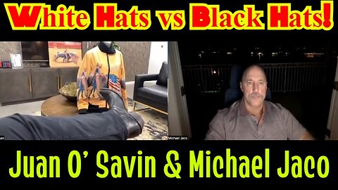 Juan O' Savin & Michael Jaco: White Hats vs Black Hats!