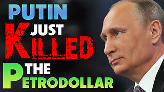 Putin just Killed the Petrodollar 12/08/2023