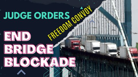 Canada court orders end to trucks bridge blockade