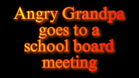 Angry grandpa goes to a school board meeting