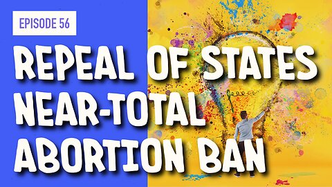 EPISODE 56: Arizona House advances a repeal of the state's near-total abortion ban to the Senate