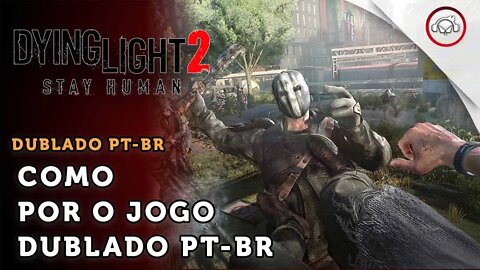 Dying Light 2 Stay Human, Como mudar o idioma do áudio para Português (Brasil) | super dica PT-BR