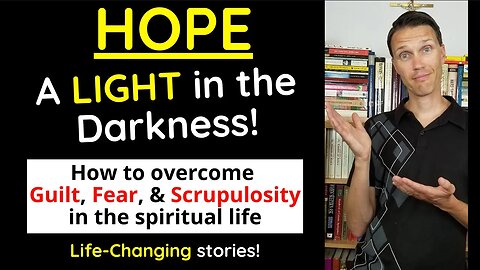 Catholic HOPE! (Overcoming Guilt, Fear and Scrupulosity)
