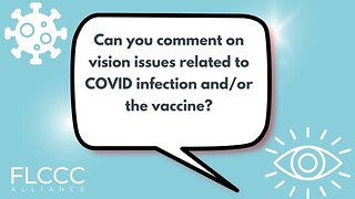 Can you comment on vision issues related to COVID infection and/or the vaccine?