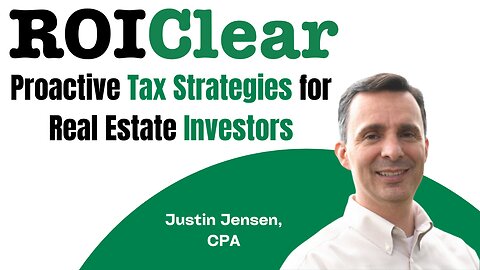 Proactive Tax Strategies for Real Estate Investors with Justin Jensen