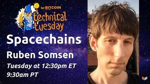 Explaining Spacechains w/ Ruben Somsen - Technical Tuesday - Bitcoin Magazine