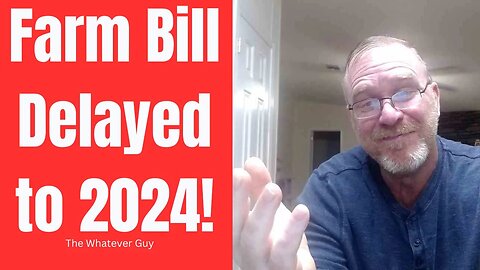 Farm Bill Delayed to 2024!