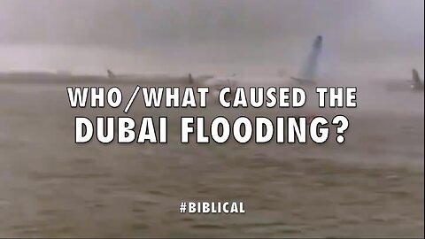 WHO/WHAT CAUSED THE DUBAI FLOODING?
