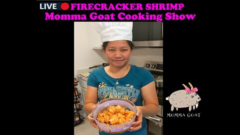 Momma Goat Cooking Show - LIVE - Sweet Firecracker Shrimp