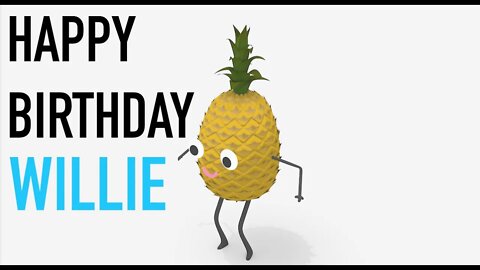 Happy Birthday WILLIE! - PINEAPPLE Birthday Song