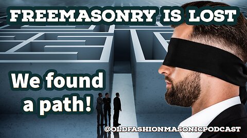 Navigating the Maze: Unraveling Freemasonry's Lost Path – S2 E77