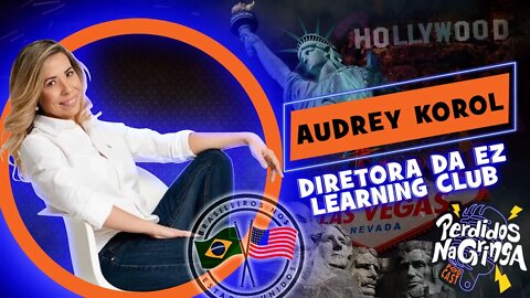 Audrey Korol - Diretora da EZ Learning Club | 092 #Perdidospdc #learnenglish