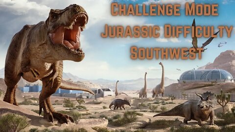 Jurassic World Evolution 2 Challenge Mode: Southwest, Jurassic Difficulty | No Commentary