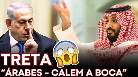 TRETA PESADA ENTRE IRMÃOS ! Netanyahu manda Bin Salman Calar a boca !