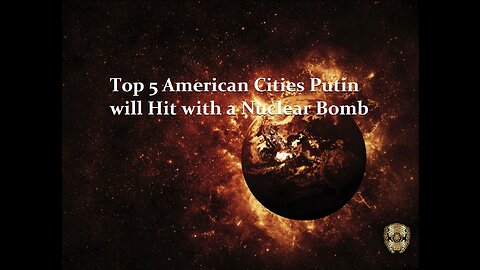 HCNN- Top 5 American Cities Putin will Hit with a Nuclear Bomb