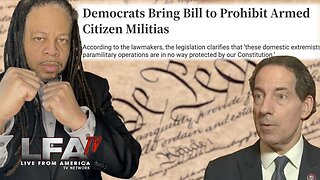 DEMONCRATS BRING BILL TO PROHIBIT ARMED CITIZEN MILITIAS | CULTURE WARS 1.12.24 6pm EST