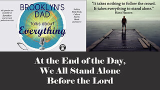 At the End of the Day, We All Stand Alone Before the Lord