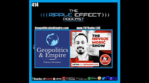 The Ripple Effect Podcast #414 (Hrvoje Morić | Geopolitics & Empire)