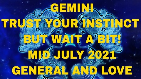 GEMINI TAROT JULY 2021,THEY ARE WAITING FOR YOU ,TRUST YOUR INSTINCTS #GEMINI #TAROT #JULY
