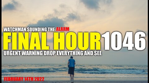 FINAL HOUR 1046 - GET SAVED THIS SHIP IS SINKING FAST - WATCHMAN SOUNDING THE ALARM