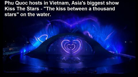 Phu Quoc hosts in Vietnam, Asia's biggest show Kiss The Stars